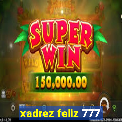 xadrez feliz 777